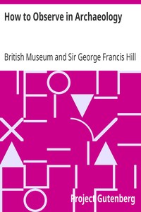 How to Observe in Archaeology
Suggestions for Travellers in the Near and Middle East by British Museum