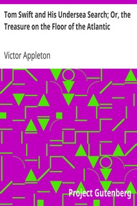 Tom Swift and His Undersea Search; Or, the Treasure on the Floor of the Atlantic by Victor Appleton