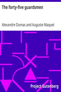 The forty-five guardsmen by Alexandre Dumas