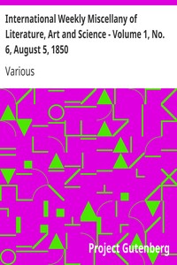 International Weekly Miscellany of Literature, Art and Science - Volume 1, No. 6, August 5, 1850 by Various