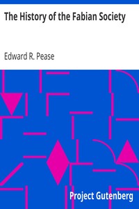 The History of the Fabian Society by Edward R. (Edward Reynolds) Pease