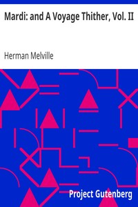 Mardi: and A Voyage Thither, Vol. II by Herman Melville