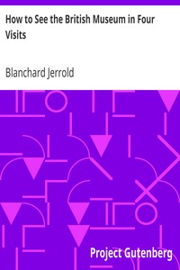 How to See the British Museum in Four Visits by Blanchard Jerrold