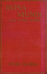 Rosa Mundi and Other Stories by Ethel M. (Ethel May) Dell