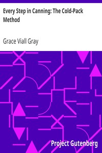 Every Step in Canning: The Cold-Pack Method by Grace Viall Gray