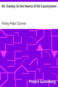 Mr. Dooley: In the Hearts of His Countrymen by Finley Peter Dunne
