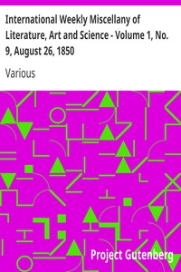 International Weekly Miscellany of Literature, Art and Science - Volume 1, No. 9, August 26, 1850 by Various