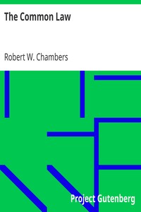 The Common Law by Robert W. (Robert William) Chambers