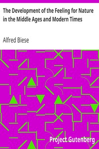 The Development of the Feeling for Nature in the Middle Ages and Modern Times by Alfred Biese