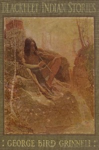 Blackfeet Indian Stories by George Bird Grinnell
