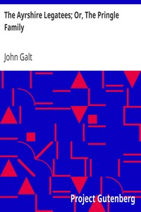 The Ayrshire Legatees; Or, The Pringle Family by John Galt