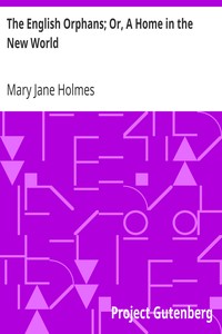 The English Orphans; Or, A Home in the New World by Mary Jane Holmes