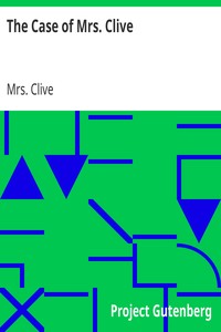 The Case of Mrs. Clive by Mrs. (Catherine) Clive