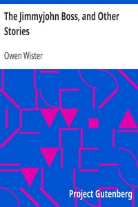 The Jimmyjohn Boss, and Other Stories by Owen Wister