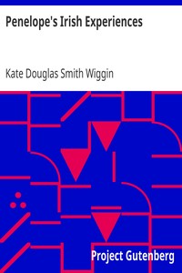 Penelope's Irish Experiences by Kate Douglas Smith Wiggin