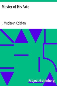Master of His Fate by J. Maclaren (James Maclaren) Cobban