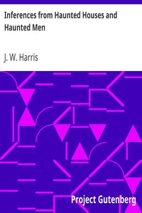 Inferences from Haunted Houses and Haunted Men by J. W. (John William) Harris