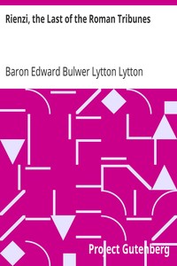 Rienzi, the Last of the Roman Tribunes by Edward Bulwer Lytton Lytton