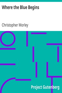 Where the Blue Begins by Christopher Morley