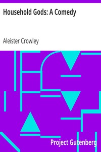 Household Gods: A Comedy by Aleister Crowley