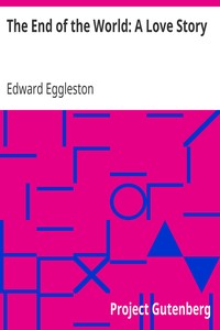The End of the World: A Love Story by Edward Eggleston