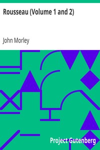 Rousseau (Volume 1 and 2) by John Morley