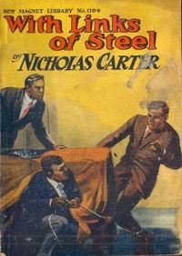 With Links of Steel; Or, The Peril of the Unknown by Nicholas (House name) Carter