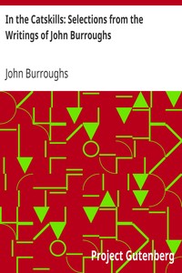 In the Catskills: Selections from the Writings of John Burroughs by John Burroughs
