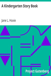 A Kindergarten Story Book by Jane L. (Jane Lincoln) Hoxie