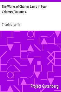 The Works of Charles Lamb in Four Volumes, Volume 4 by Charles Lamb