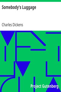 Somebody's Luggage by Charles Dickens