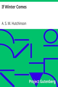 If Winter Comes by A. S. M. (Arthur Stuart-Menteth) Hutchinson