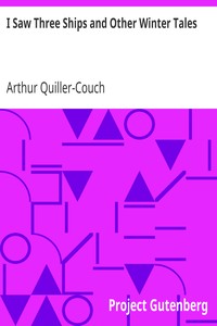 I Saw Three Ships and Other Winter Tales by Arthur Quiller-Couch