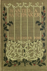 Wanted—A Match Maker by Paul Leicester Ford