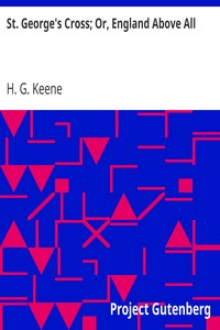 St. George's Cross; Or, England Above All by H. G. (Henry George) Keene