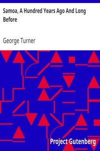 Samoa, A Hundred Years Ago And Long Before by George Turner