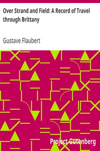 Over Strand and Field: A Record of Travel through Brittany by Gustave Flaubert