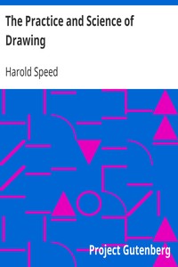 The Practice and Science of Drawing by Harold Speed