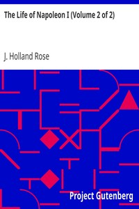 The Life of Napoleon I (Volume 2 of 2) by J. Holland (John Holland) Rose