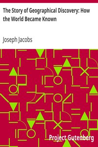 The Story of Geographical Discovery: How the World Became Known by Joseph Jacobs