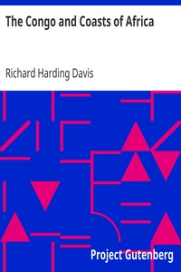 The Congo and Coasts of Africa by Richard Harding Davis