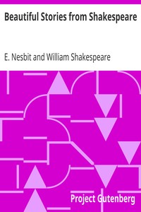 Beautiful Stories from Shakespeare by E. (Edith) Nesbit