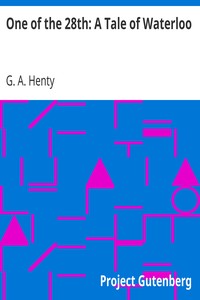 One of the 28th: A Tale of Waterloo by G. A. (George Alfred) Henty