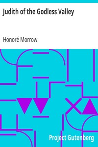 Judith of the Godless Valley by Honoré Morrow