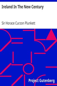 Ireland In The New Century by Horace Curzon Plunkett