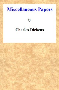 Miscellaneous Papers by Charles Dickens