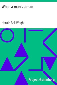 When a man's a man by Harold Bell Wright