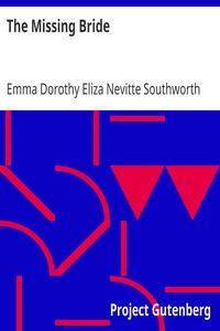 The Missing Bride by Emma Dorothy Eliza Nevitte Southworth