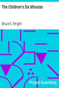 The Children's Six Minutes by Bruce S. (Bruce Simpson) Wright