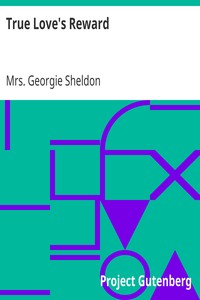 True Love's Reward
A Sequel to Mona by Georgie Sheldon